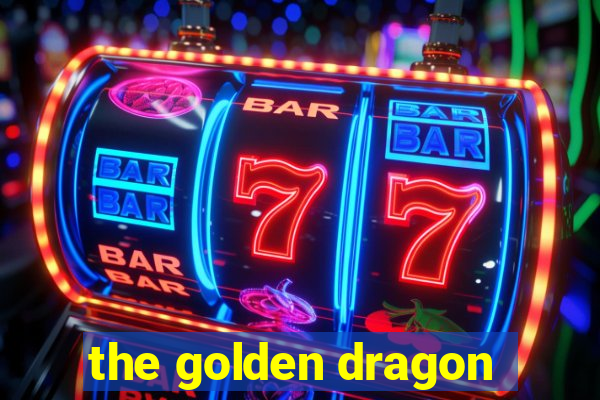 the golden dragon